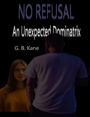 Book cover for No Refusal, an Unexpected Dominatrix