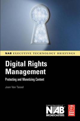 Book cover for Digital Rights Management: Protecting and Monetizing Content. Nab Executive Technology Briefings.