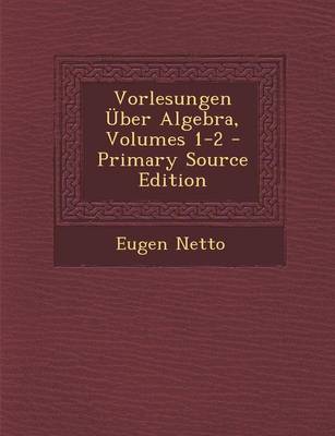 Book cover for Vorlesungen Uber Algebra, Volumes 1-2 - Primary Source Edition