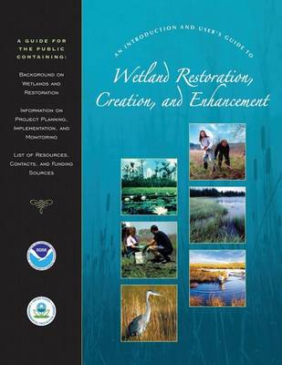 Book cover for An Introduction and User's Guide to Wetland Restoration, Creation, and Enhancement