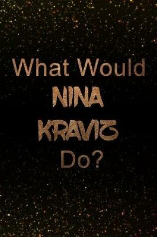 Cover of What Would Nina Kraviz Do?