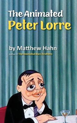 Book cover for The Animated Peter Lorre (hardback)