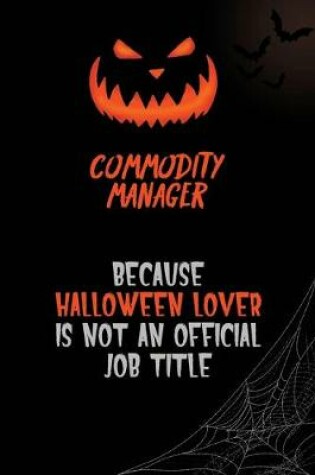 Cover of Commodity Manager Because Halloween Lover Is Not An Official Job Title