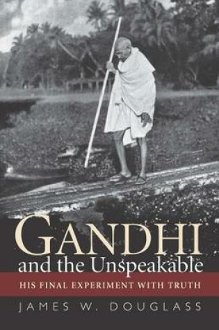 Cover of Gandhi and the Unspeakable