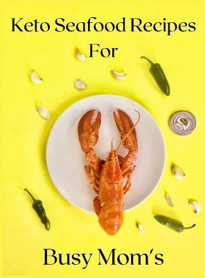 Book cover for Keto Seafood Recipes for Busy Mom's