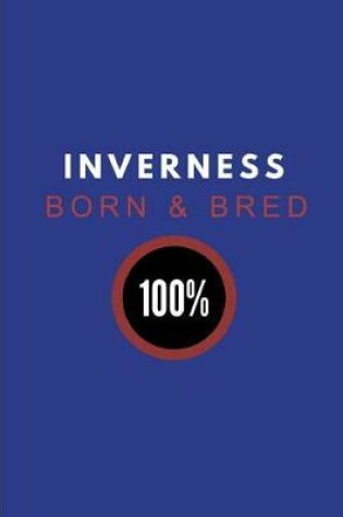 Cover of Inverness Born & Bred 100%