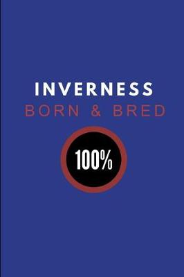 Book cover for Inverness Born & Bred 100%