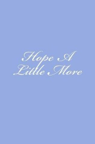 Cover of Hope A Little More