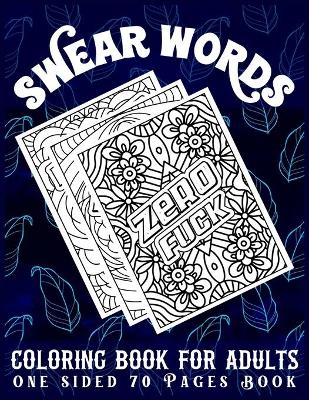 Book cover for Swear Words Coloring Book for Adults One Sided 70 Pages Book