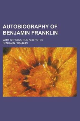 Cover of Autobiography of Benjamin Franklin; With Introduction and Notes