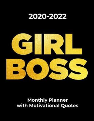 Book cover for 2020-2022 GIRL BOSS Monthly Planner with Motivation Quotes for Entrepreneurs and Business Women