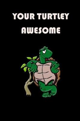 Cover of Your TURTLEY Awesome