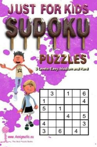 Cover of Just For Kids Sudoku Puzzles - 3 Levels