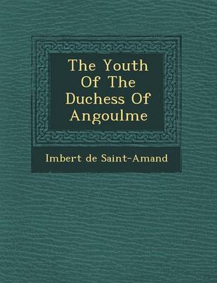 Book cover for The Youth of the Duchess of Angoul Me