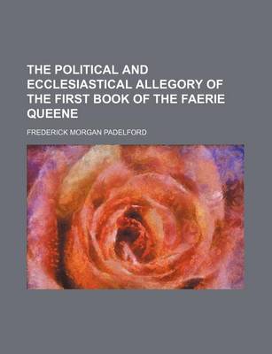 Book cover for The Political and Ecclesiastical Allegory of the First Book of the Faerie Queene (Volume 2)