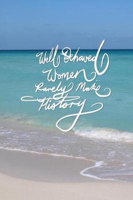 Book cover for Well behaved woman rarely make history