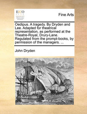 Book cover for Oedipus. a Tragedy. by Dryden and Lee. Adapted for Theatrical Representation, as Performed at the Theatre-Royal, Drury-Lane. Regulated from the Prompt-Books, by Permission of the Managers. ...