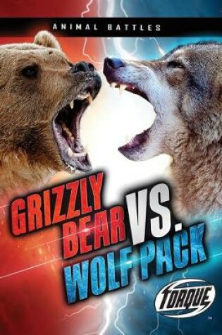 Cover of Grizzly Bear VS Wolf Pack