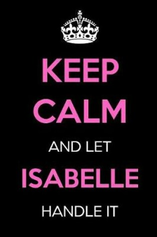 Cover of Keep Calm and Let Isabelle Handle It