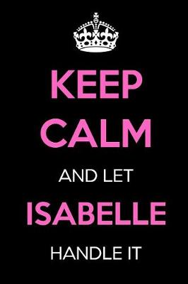 Book cover for Keep Calm and Let Isabelle Handle It