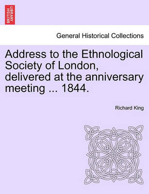 Book cover for Address to the Ethnological Society of London, Delivered at the Anniversary Meeting ... 1844.