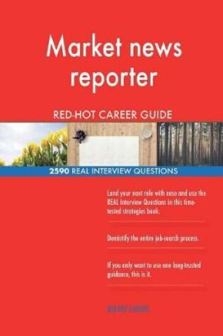 Cover of Market news reporter RED-HOT Career Guide; 2590 REAL Interview Questions