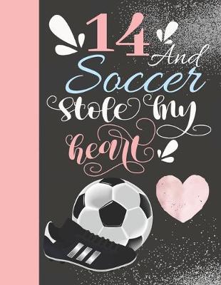 Book cover for 14 And Soccer Stole My Heart