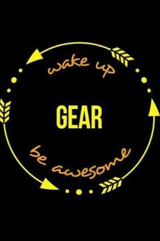 Cover of Wake Up Gear Be Awesome Notebook for a Watch-Maker, Blank Lined Journal