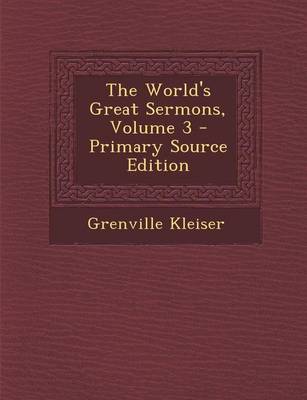 Book cover for The World's Great Sermons, Volume 3 - Primary Source Edition