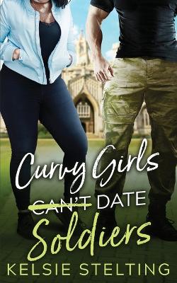 Book cover for Curvy Girls Can't Date Soldiers