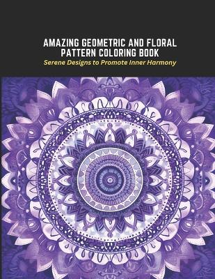 Book cover for Amazing Geometric and Floral Pattern Coloring Book