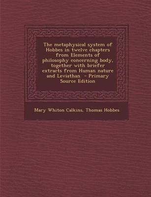 Book cover for The Metaphysical System of Hobbes in Twelve Chapters from Elements of Philosophy Concerning Body, Together with Briefer Extracts from Human Nature and