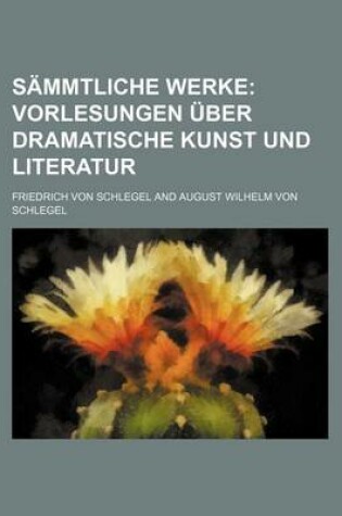 Cover of Sammtliche Werke; Vorlesungen Uber Dramatische Kunst Und Literatur ([Vol. 5])