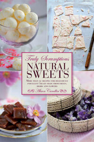 Cover of Truly Scrumptious Natural Sweets