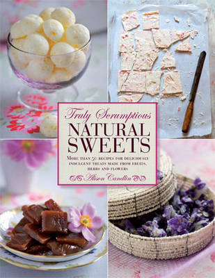 Book cover for Truly Scrumptious Natural Sweets