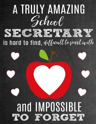 Book cover for A Truly Amazing School Secretary Is Hard To Find, Difficult To Part With And Impossible To Forget
