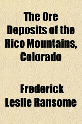 Cover of The Ore Deposits of the Rico Mountains, Colorado