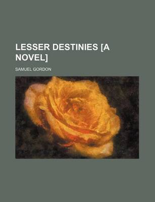 Book cover for Lesser Destinies [A Novel]