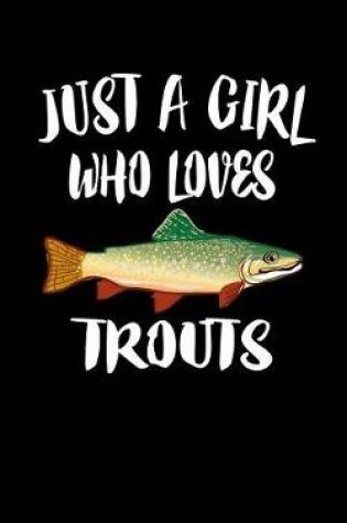 Cover of Just A Girl Who Loves Trouts