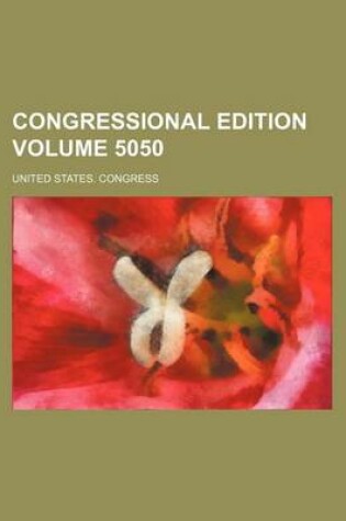 Cover of Congressional Edition Volume 5050