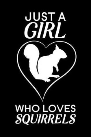 Cover of Just a Girl Who Loves Squirrels