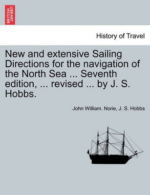 Book cover for New and Extensive Sailing Directions for the Navigation of the North Sea ... Seventh Edition, ... Revised ... by J. S. Hobbs.