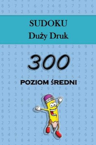 Cover of Sudoku Du&#380;y Druk - 300 poziom &#347;redni