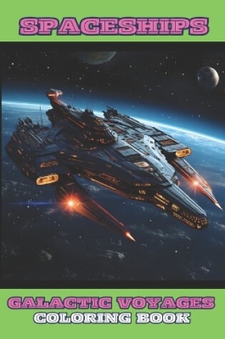 Cover of Spaceships - Galactic Voyages-