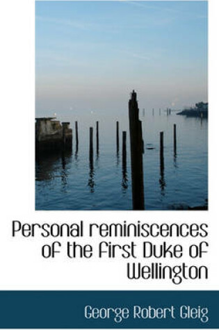 Cover of Personal Reminiscences of the First Duke of Wellington