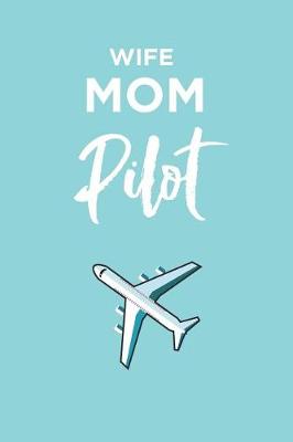 Book cover for Wife Mum Pilot Composition Notebook