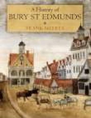 Book cover for A History of Bury St Edmunds (paperback)