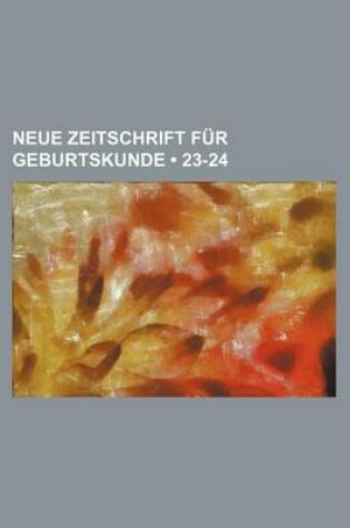 Cover of Neue Zeitschrift Fur Geburtskunde (23-24)