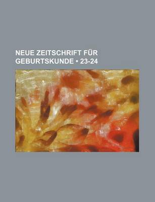 Book cover for Neue Zeitschrift Fur Geburtskunde (23-24)