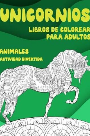 Cover of Libros de colorear para adultos - Actividad divertida - Animales - Unicornios